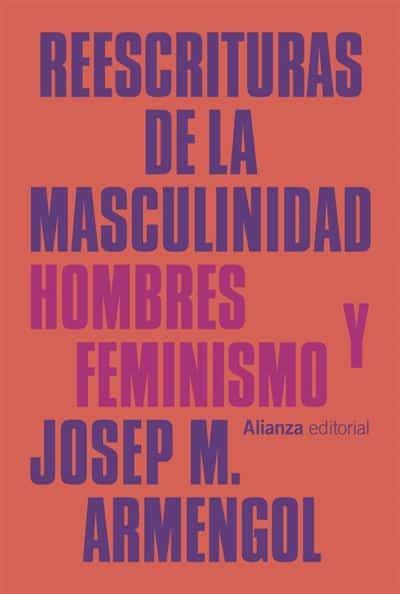10 libros que te ayudarán a entender por qué las mujeres decimos que no hay igualdad todavía: aImbatibles: Reescrituras de la masculinidad hombres y feminismo.